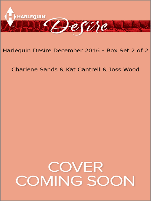 Title details for Harlequin Desire December 2016, Box Set 2 of 2 by Charlene Sands - Wait list